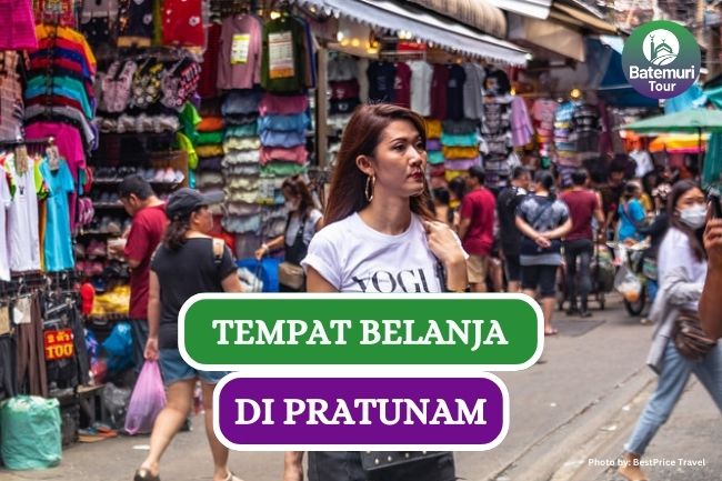 4 Destinasi Belanja di Pratunam yang Ramai Dikunjungi Jastipers